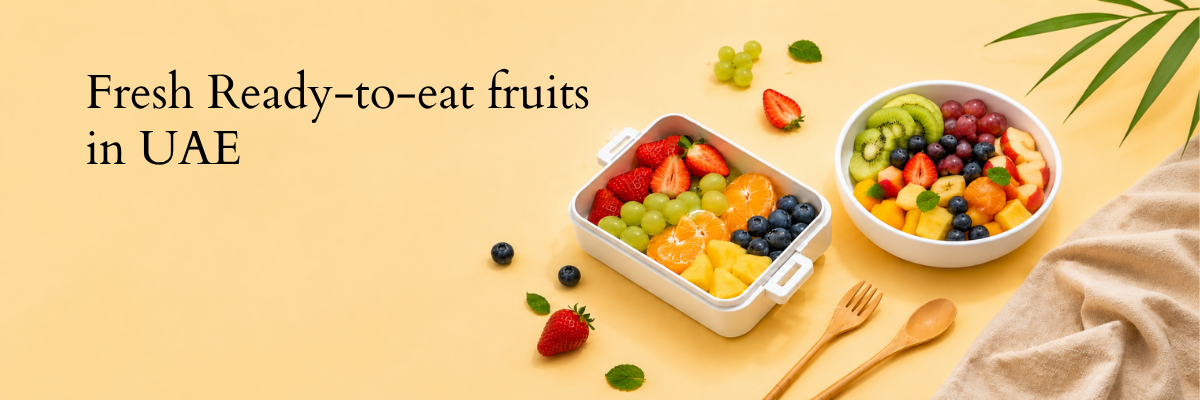 The Busy Resident’s Guide to Ready-to-Eat Fruits in UAE